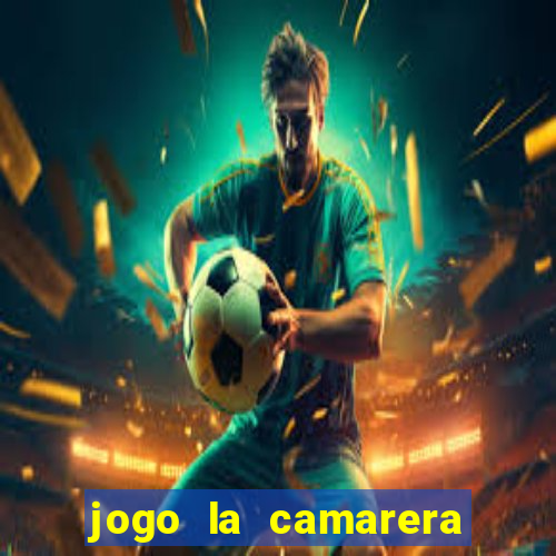 jogo la camarera para celular